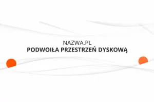 nazwa.pl podwoiła przestrzeń dyskową