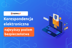 Korespondencja elektroniczna z najwyższym poziomem bezpieczeństwa