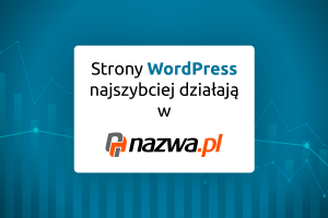 Strony WordPress najszybciej działają w nazwa.pl