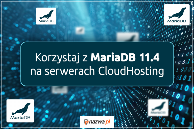 Korzystaj z MariaDB 11.4 na serwerach CloudHosting | nazwa.pl