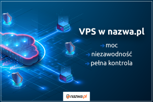 VPS w nazwa.pl – moc, niezawodność i pełna kontrola