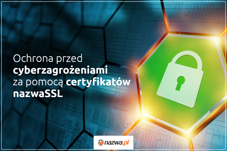 Ochrona przed cyberzagrożeniami za pomocą certyfikatów nazwaSSL | nazwa.pl