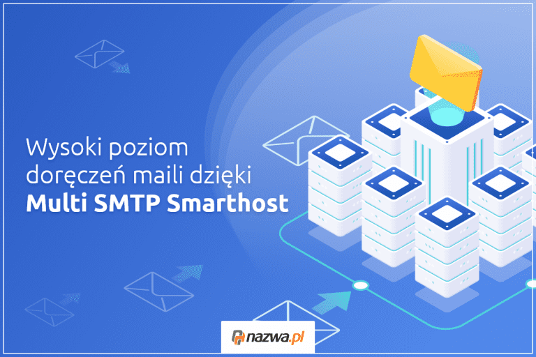 Wysoki poziom doręczeń maili dzięki Multi SMTP Smarthost | nazwa.pl